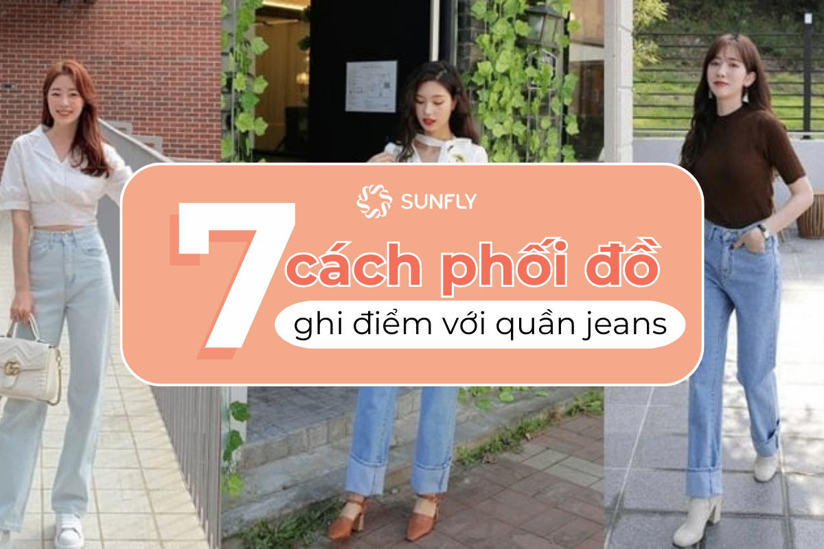 THAM KHẢO 7 CÔNG THỨC PHỐI QUẦN JEANS THEO PHONG CÁCH TỐI GIẢN