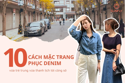 10 CÁCH MẶC TRANG PHỤC DENIM VỪA TRẺ TRUNG VỪA THANH LỊCH
