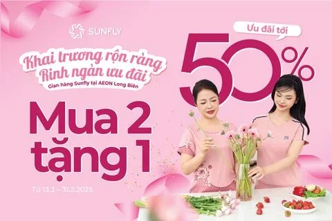 𝐆𝐑𝐀𝐍𝐃 𝐎𝐏𝐄𝐍𝐍𝐈𝐍𝐆 - GIAN HÀNG 𝐒𝐔𝐍𝐅𝐋𝐘 TẠI AEON LONG BIÊN HÀ NỘI 𝐓Ừ 13/3 – 31/3/2025