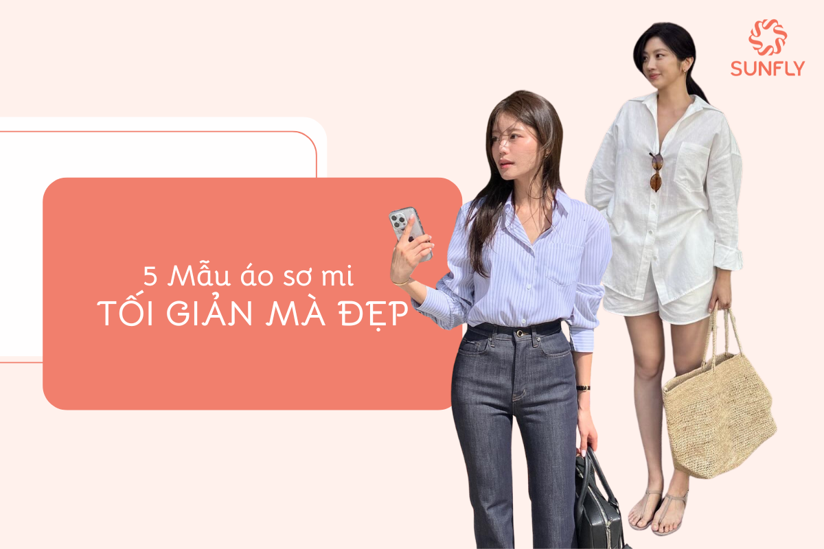 5 MẪU ÁO SƠ MI TỐI GIẢN MẶC ĐẸP MỌI HOÀN CẢNH