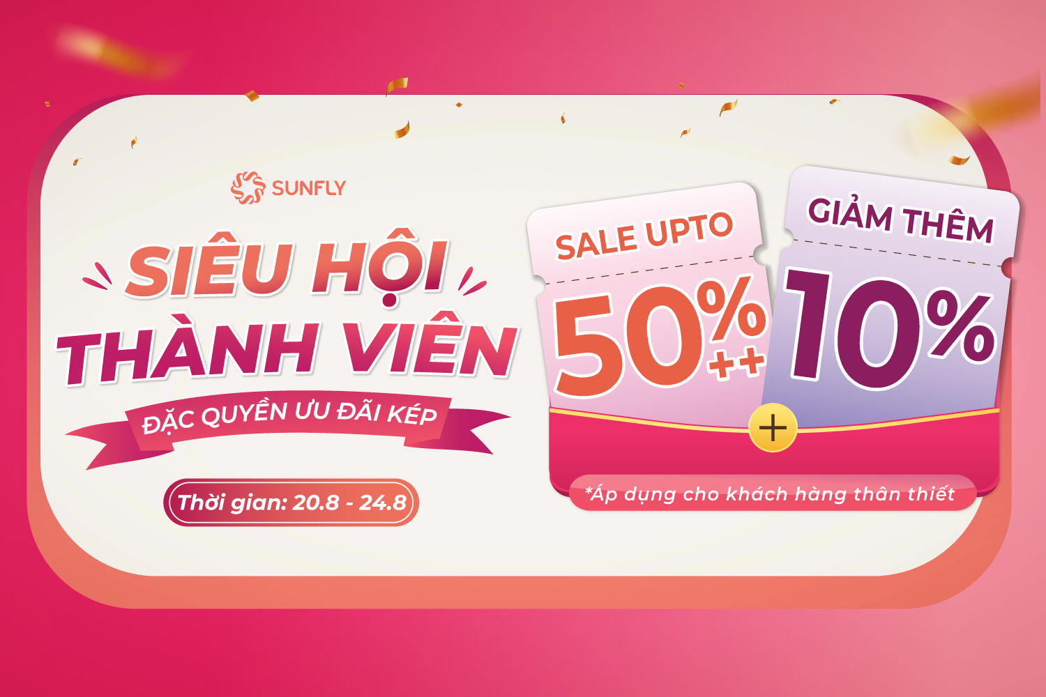 SIÊU HỘI THÀNH VIÊN - ĐẶC QUYỀN ƯU ĐÃI KÉP | SALE UPTO 50% & GIẢM THÊM 10%