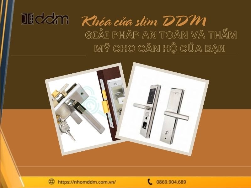 Khóa cửa slim DDM - Giải pháp an toàn và thẩm mỹ cho căn hộ của bạn