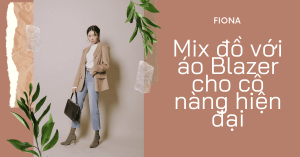Mix đồ với áo Blazer cho cô nàng hiện đại