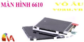 MÀN HÌNH 6610