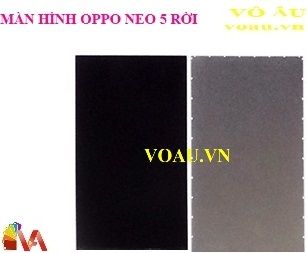MÀN HÌNH OPPO NEO 5 RỜI