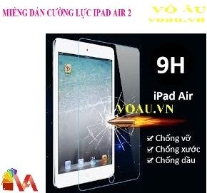 MIẾNG DÁN CƯỜNG LỰC IPAD AIR 2