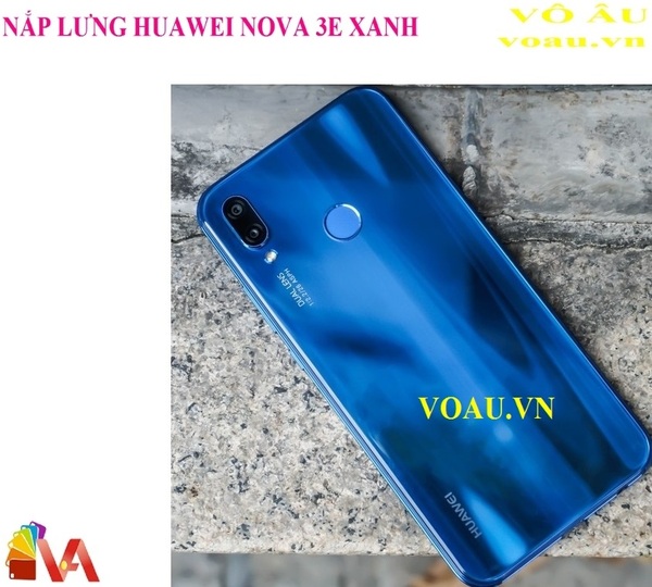 NẮP LƯNG ĐẬY PIN HUAWEI NOVA 3E MÀU XANH