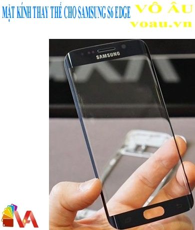 MẶT KINH THAY THẾ CHO SAMSUNG S6 EDGE