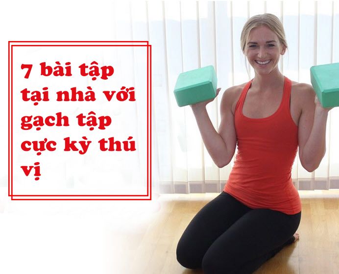 7 bài tập với gạch yoga cực kỳ thú vị