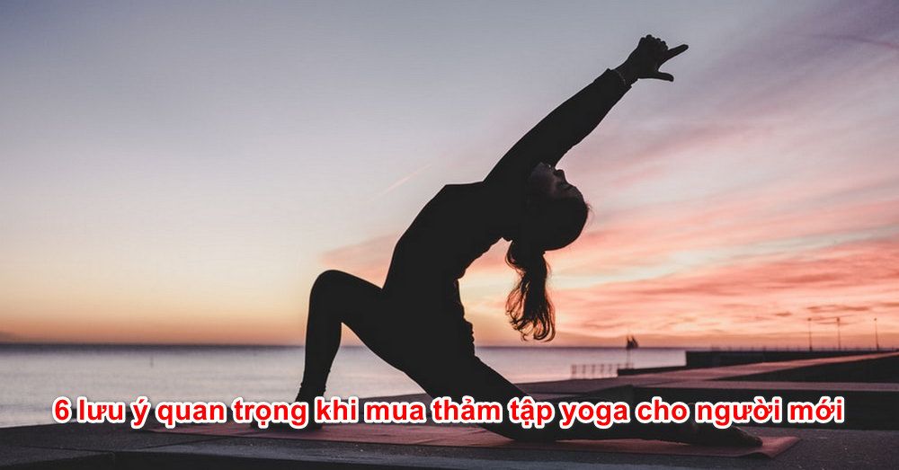 6 lưu ý quan trọng khi mua thảm tập yoga cho người mới bắt đầu