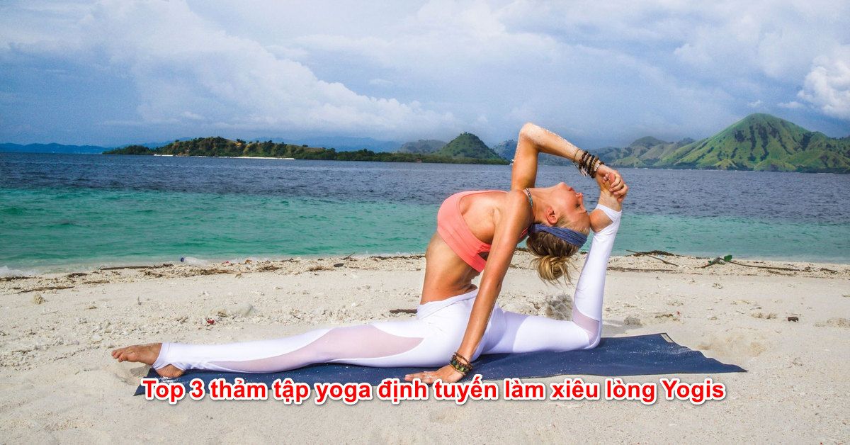 Top 3 thảm tập yoga có đường kẻ định tuyến làm xiêu lòng Yogis