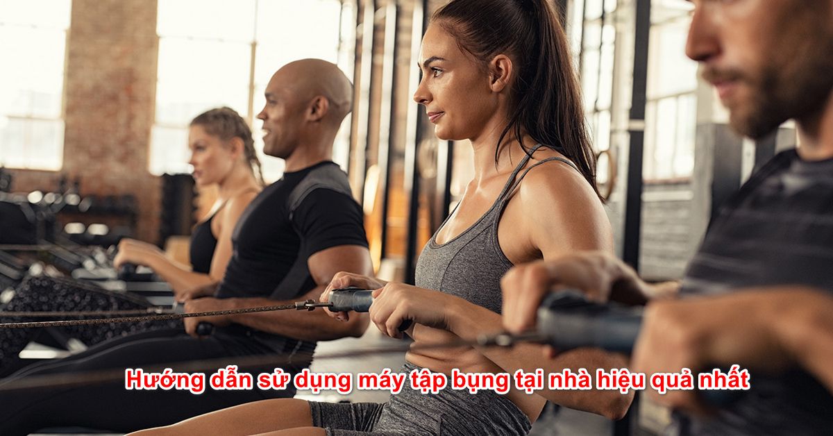 Hướng dẫn sử dụng máy tập bụng tại nhà hiệu quả nhất