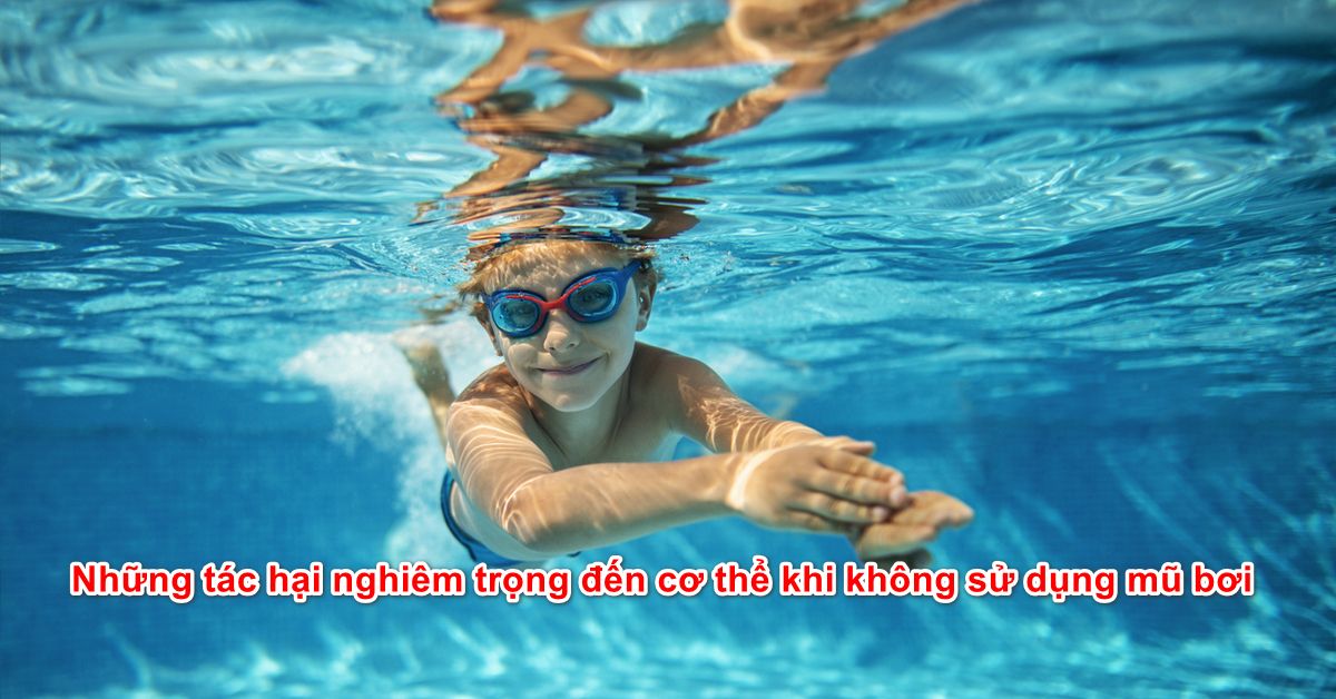 Những tác hại nghiêm trọng đến cơ thể khi không sử dụng mũ bơi