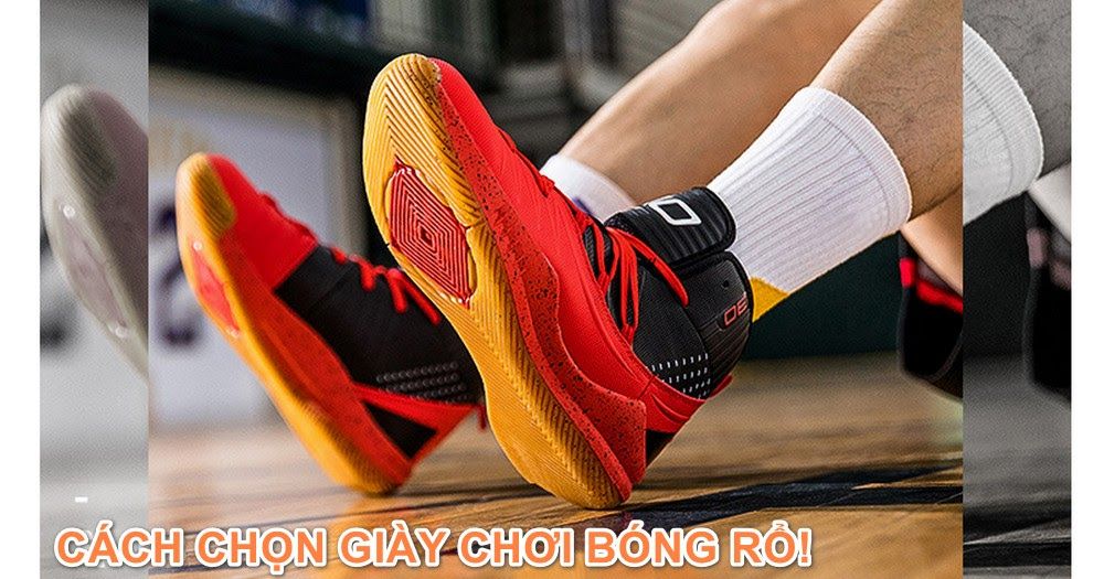 Chọn giày chơi bóng rổ: Tưởng dễ mà lại phức tạp không ngờ!