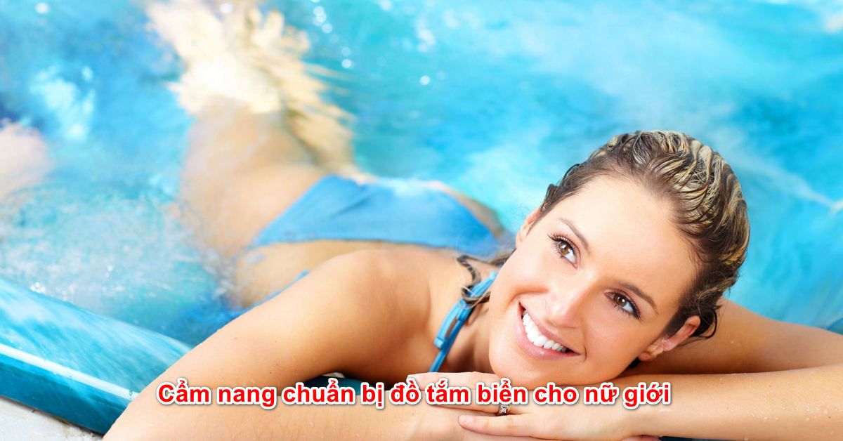 Cẩm nang chuẩn bị đồ tắm biển cho nữ giới