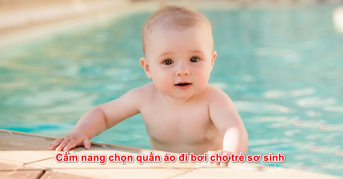 Cẩm nang chọn quần áo đi bơi cho trẻ sơ sinh