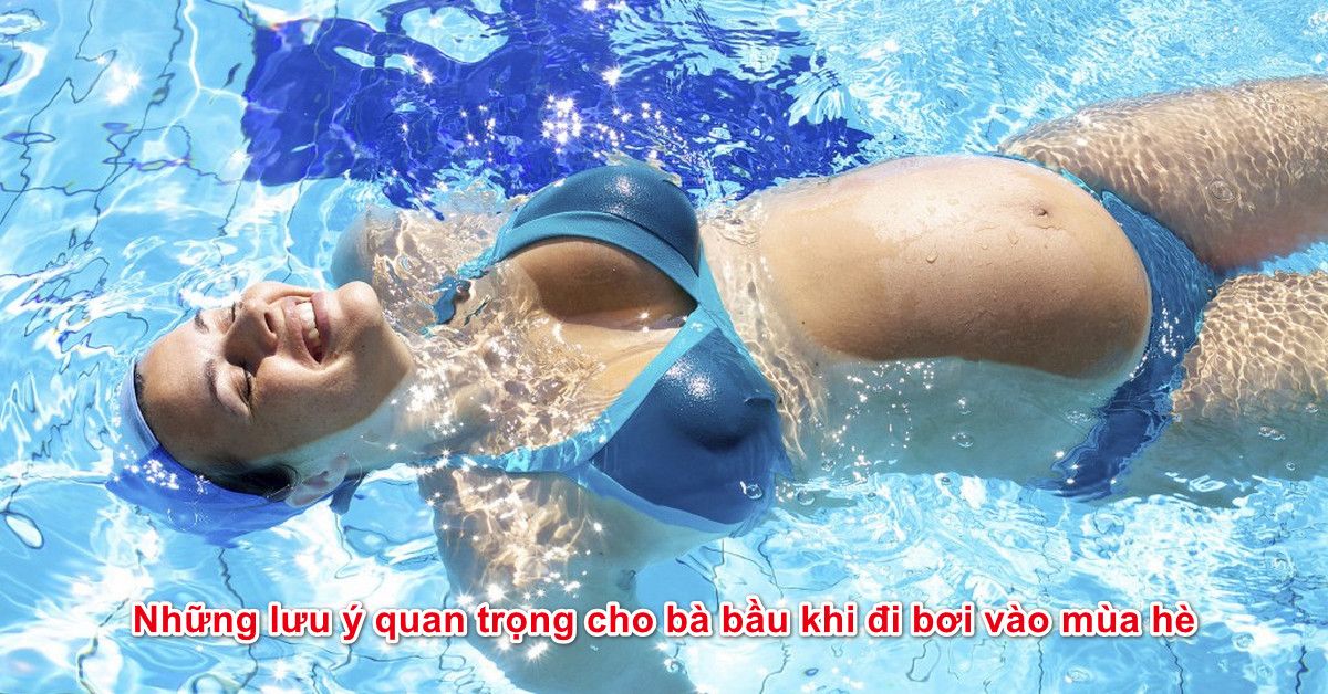 Những lưu ý quan trọng cho bà bầu khi đi bơi vào mùa hè