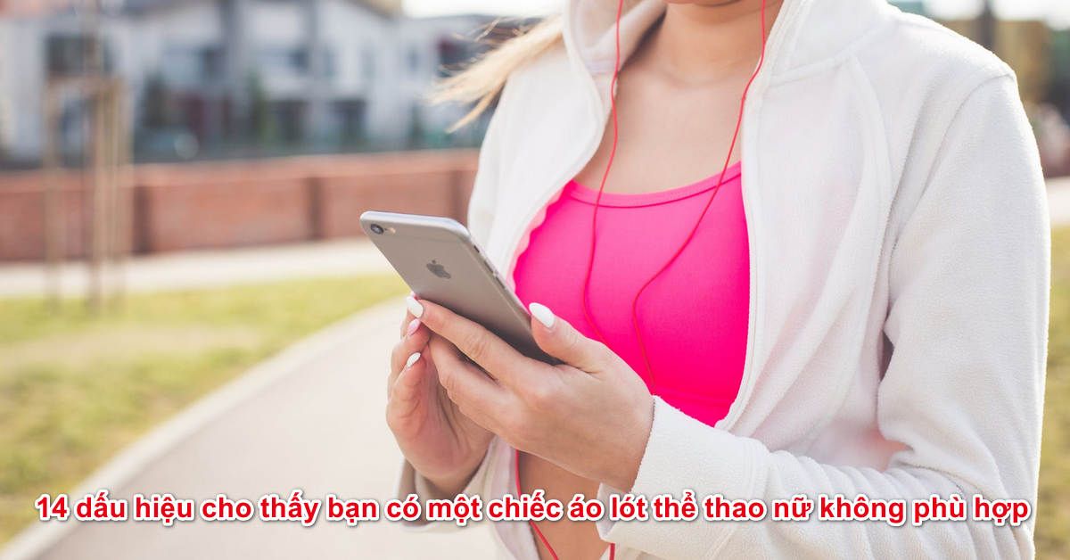 14 dấu hiệu cho thấy bạn có một chiếc áo lót thể thao nữ không phù hợp