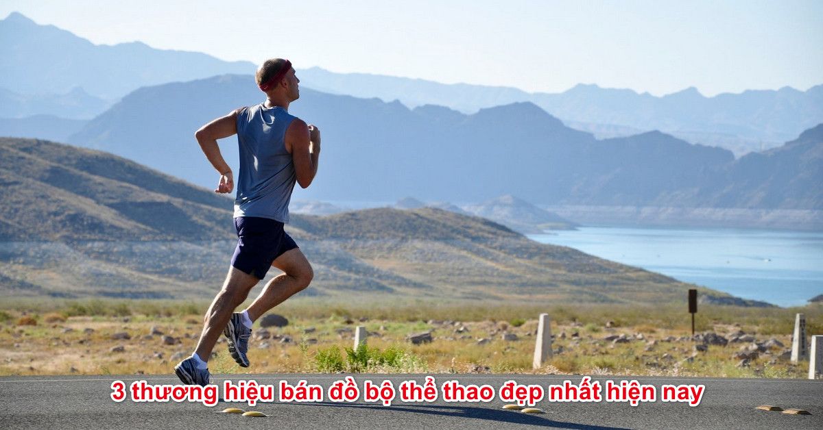 3 thương hiệu bán đồ bộ thể thao đẹp nhất hiện nay