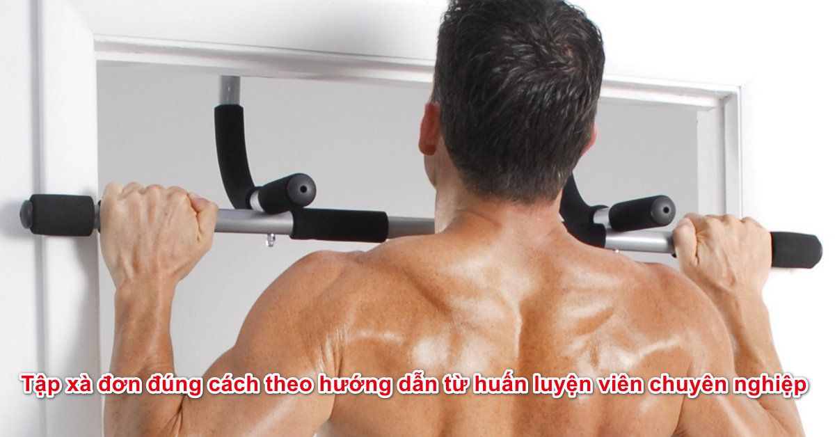 Tập xà đơn đúng cách theo hướng dẫn từ huấn luyện viên