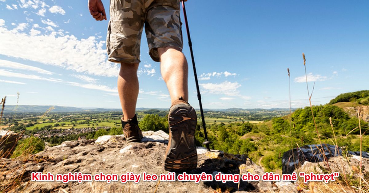Kinh nghiệm chọn giày leo núi chuyên dụng cho dân mê