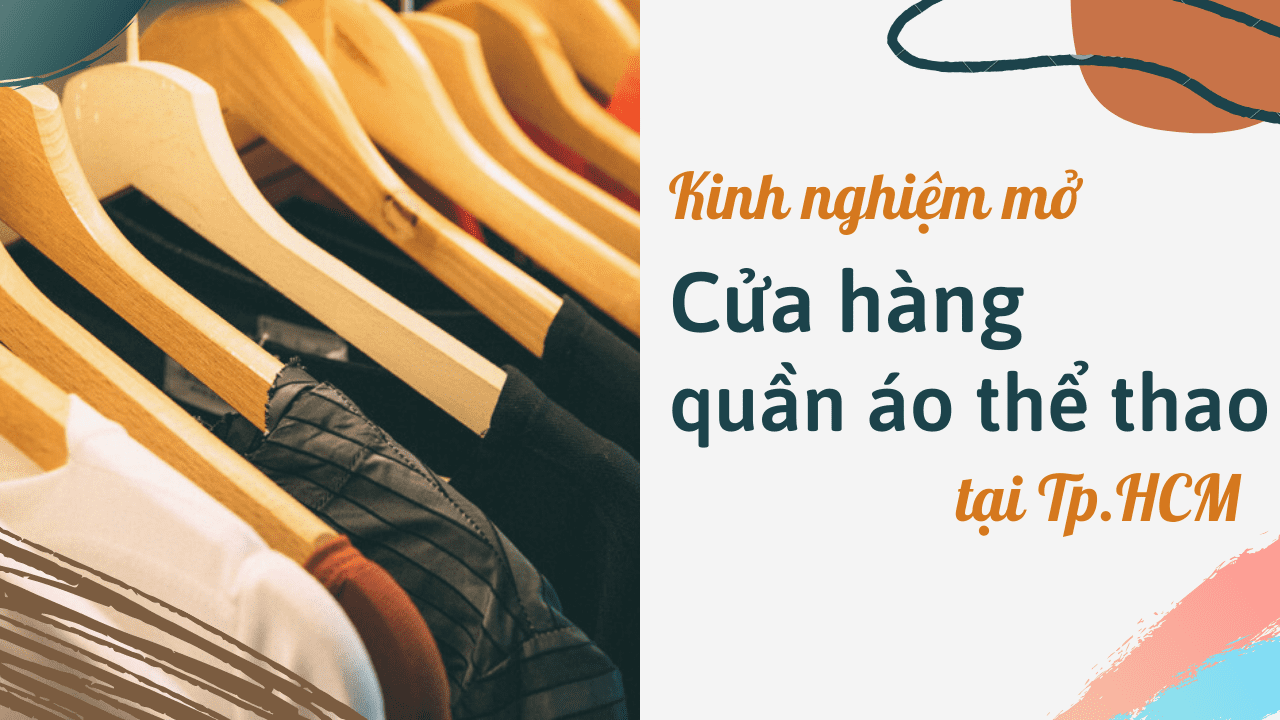 5 kinh nghiệm khi mở cửa hàng quần áo thể thao tại Tp.HCM