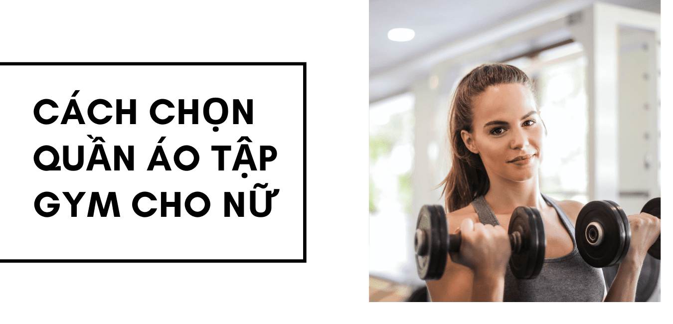 9 bước chọn quần áo tập gym cho nữ chuẩn nhất