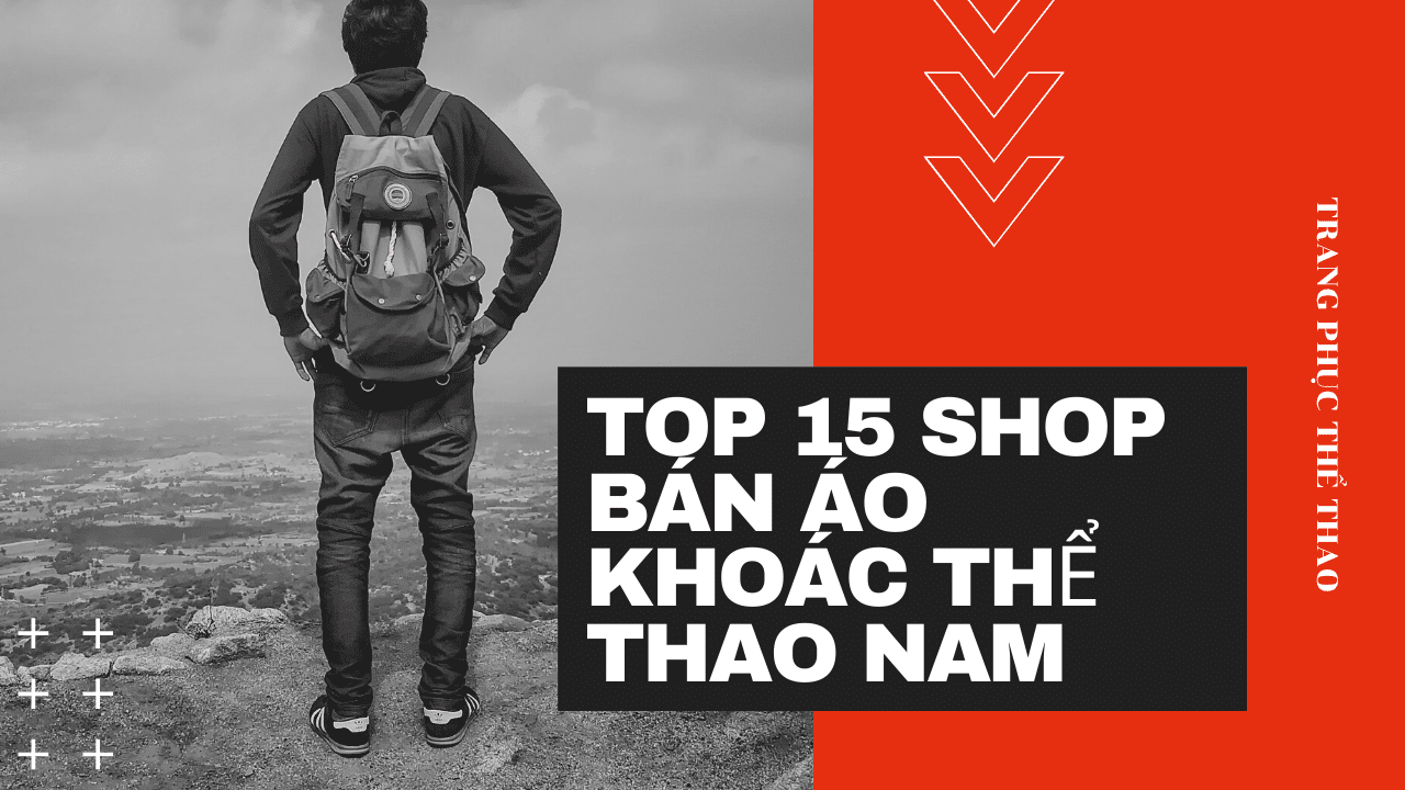 Top 15 shop bán áo khoác thể thao nam giá rẻ nổi tiếng tại Tp. HCM