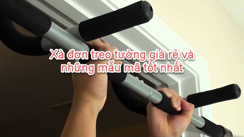 Xà đơn treo tường giá rẻ và những mẫu mã tốt nhất