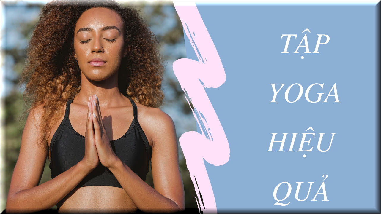 Bí quyết tập yoga hiệu quả