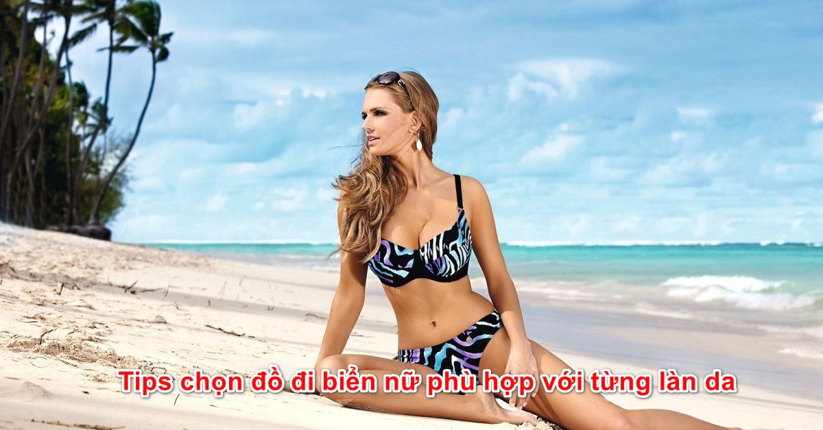 Tips chọn đồ đi biển nữ phù hợp với từng làn da