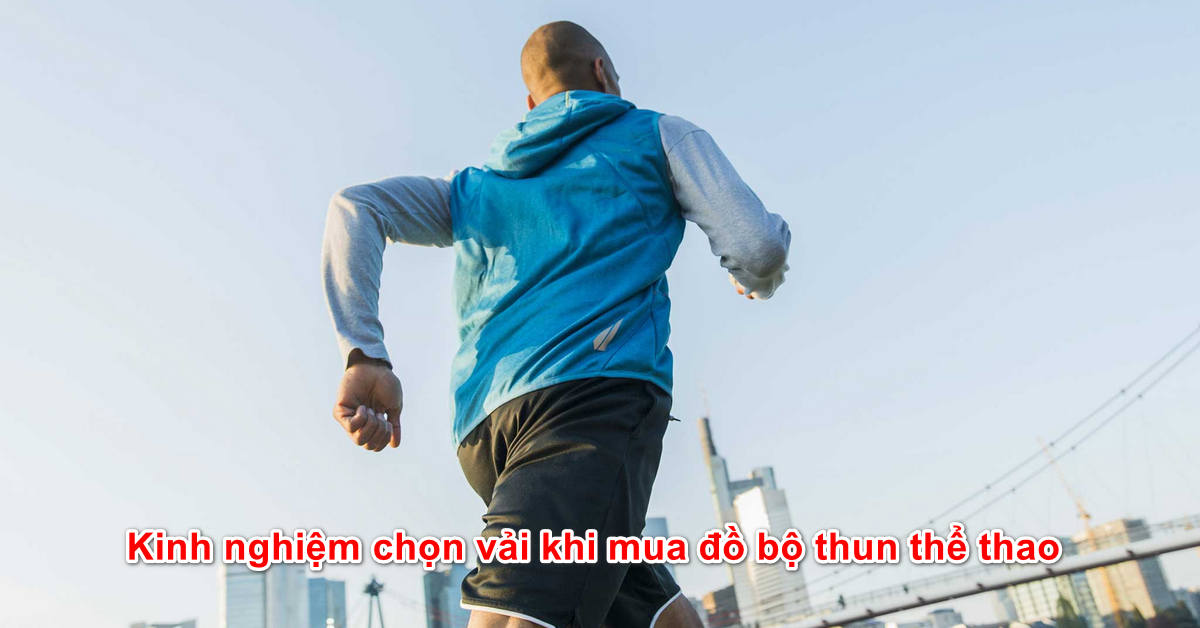 Kinh nghiệm chọn vải khi mua đồ bộ thun thể thao