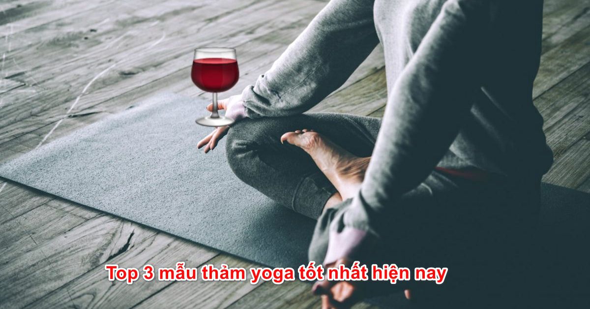 Top 3 mẫu thảm yoga tốt nhất hiện nay