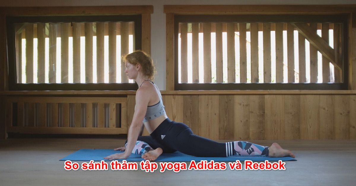 So sánh thảm tập yoga Adidas và Reebok