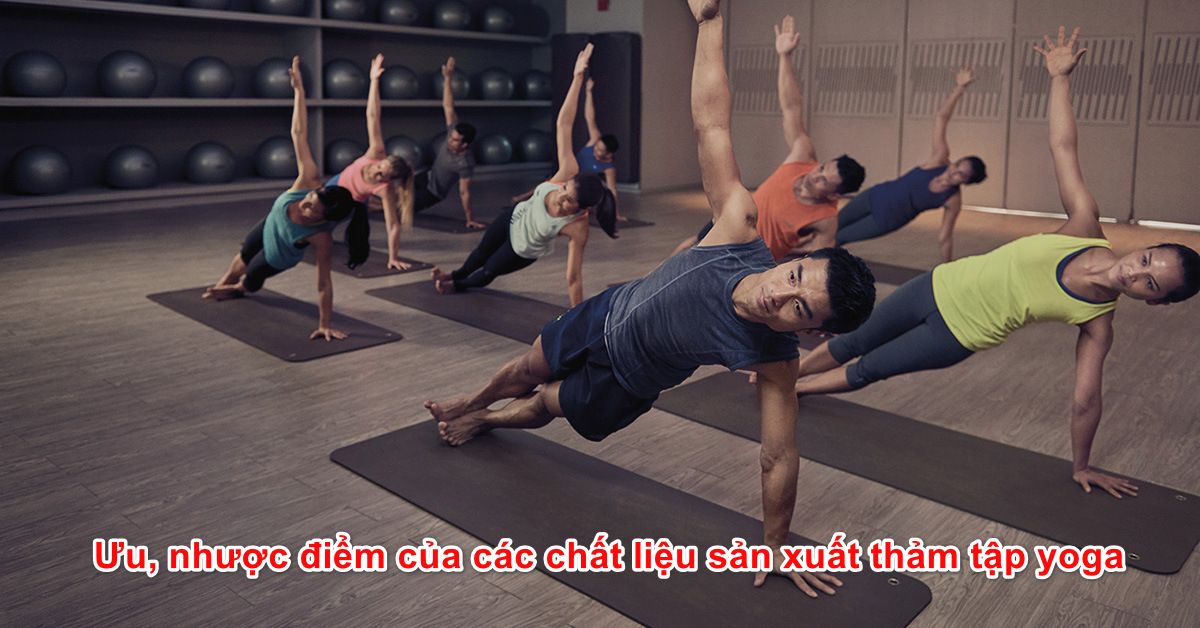 Ưu, nhược điểm của các chất liệu sản xuất thảm tập yoga