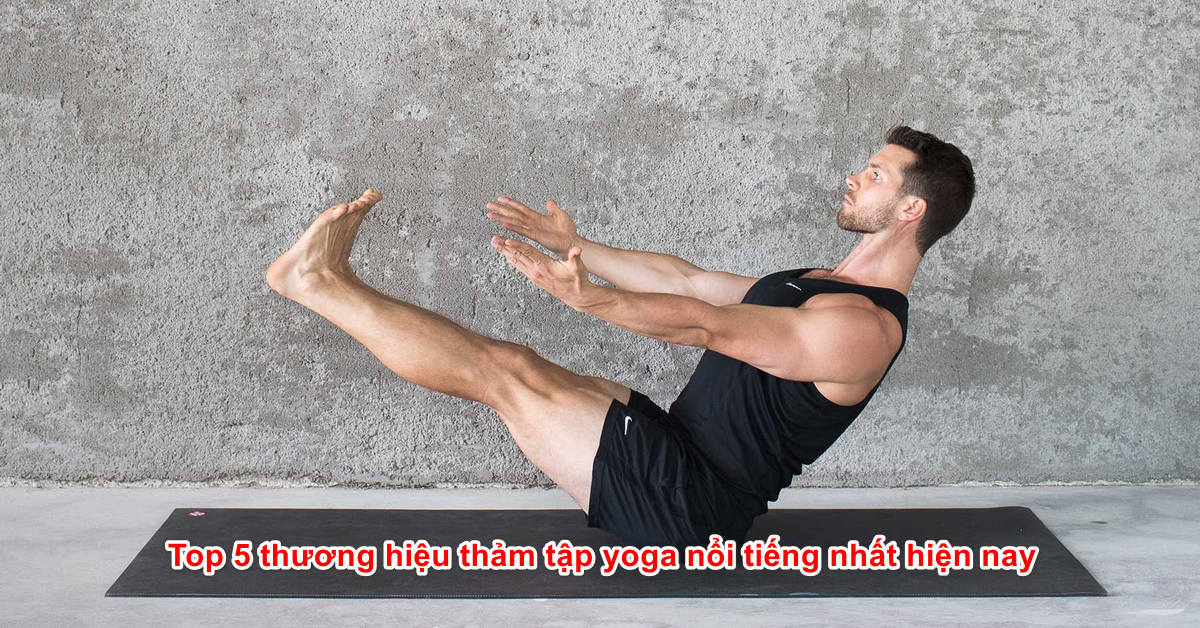 Top 5 thương hiệu thảm tập yoga nổi tiếng nhất hiện nay