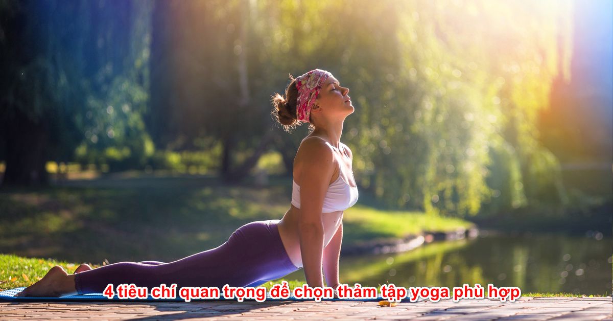 Tìm hiểu 4 tiêu chí quan trọng để chọn thảm tập yoga phù hợp