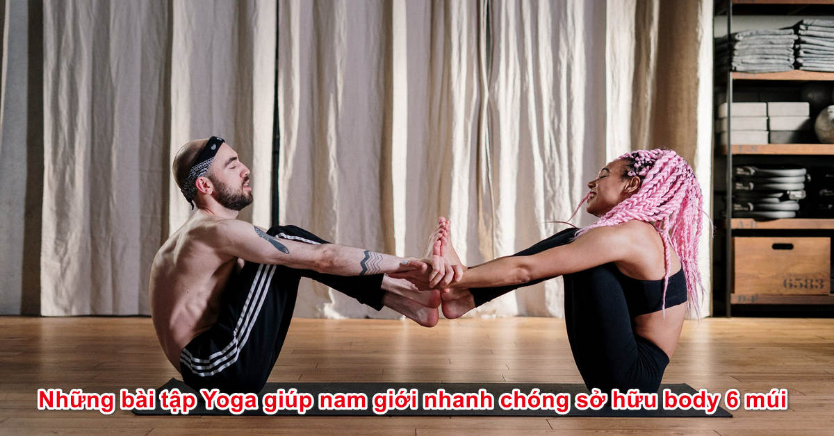 Những bài tập Yoga giúp nam giới nhanh chóng sở hữu body 6 múi