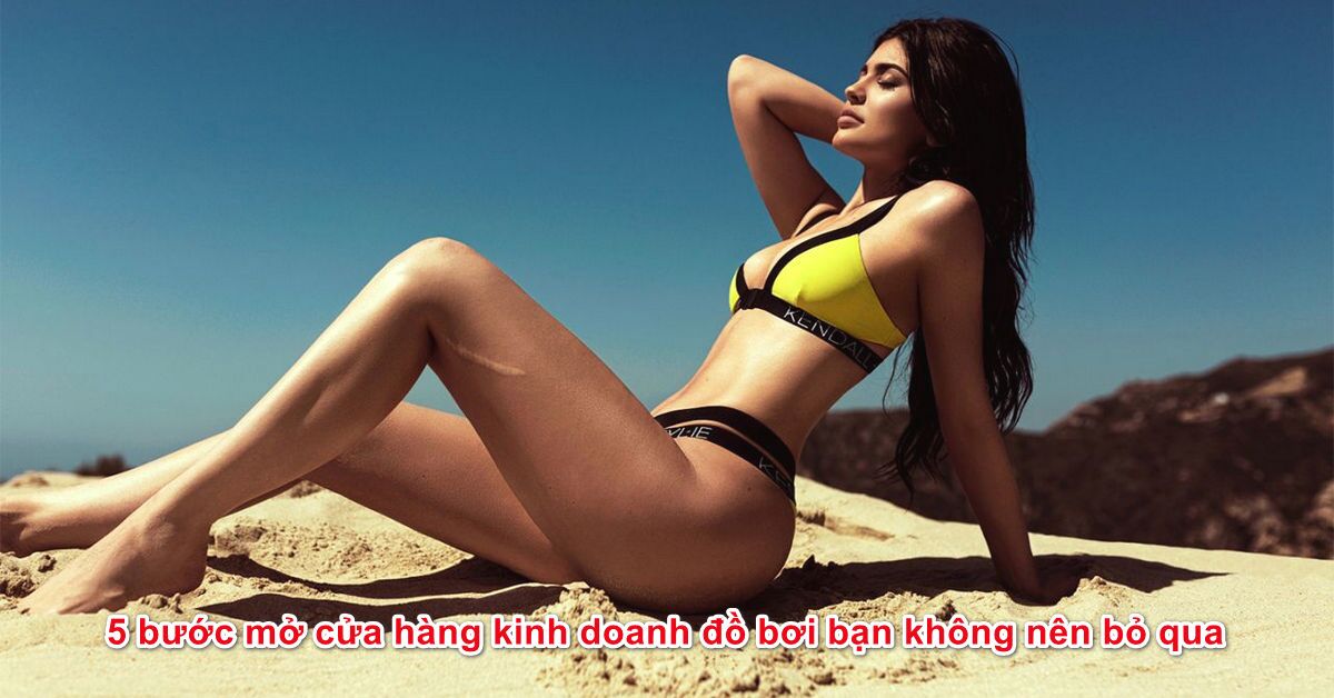 5 bước mở cửa hàng kinh doanh đồ bơi bạn không nên bỏ qua