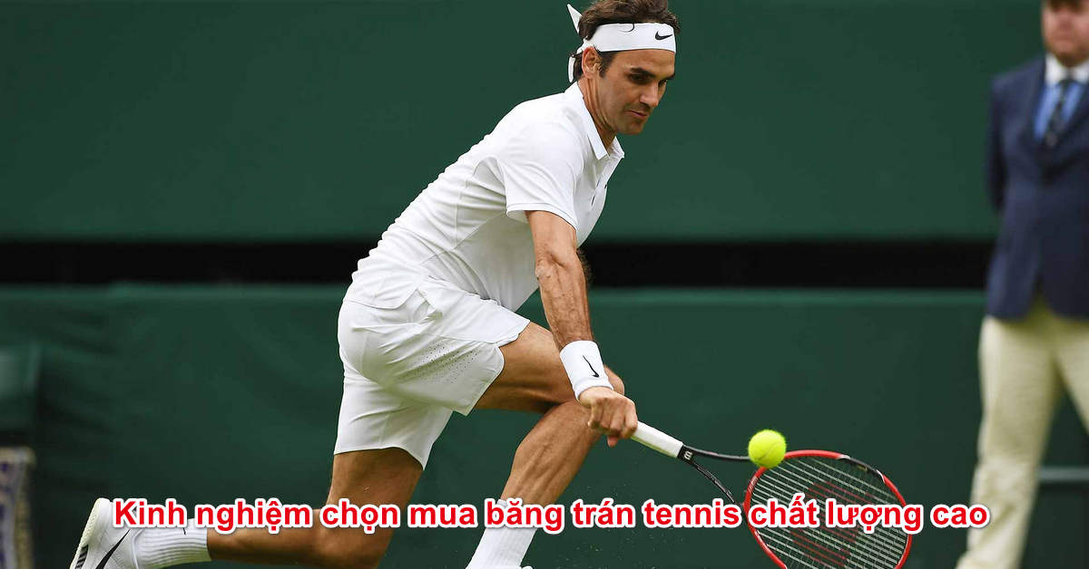 Kinh nghiệm chọn mua băng trán tennis chất lượng cao