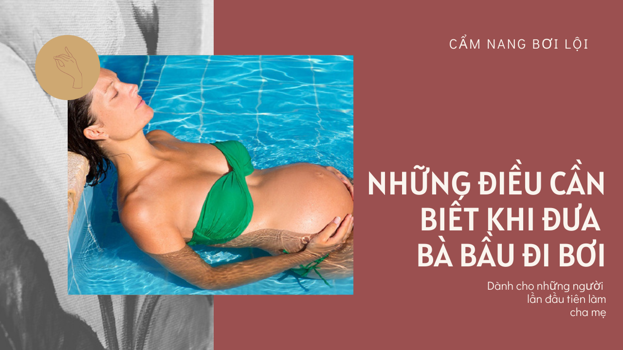 Những điều cần biết khi đưa bà bầu đi bơi