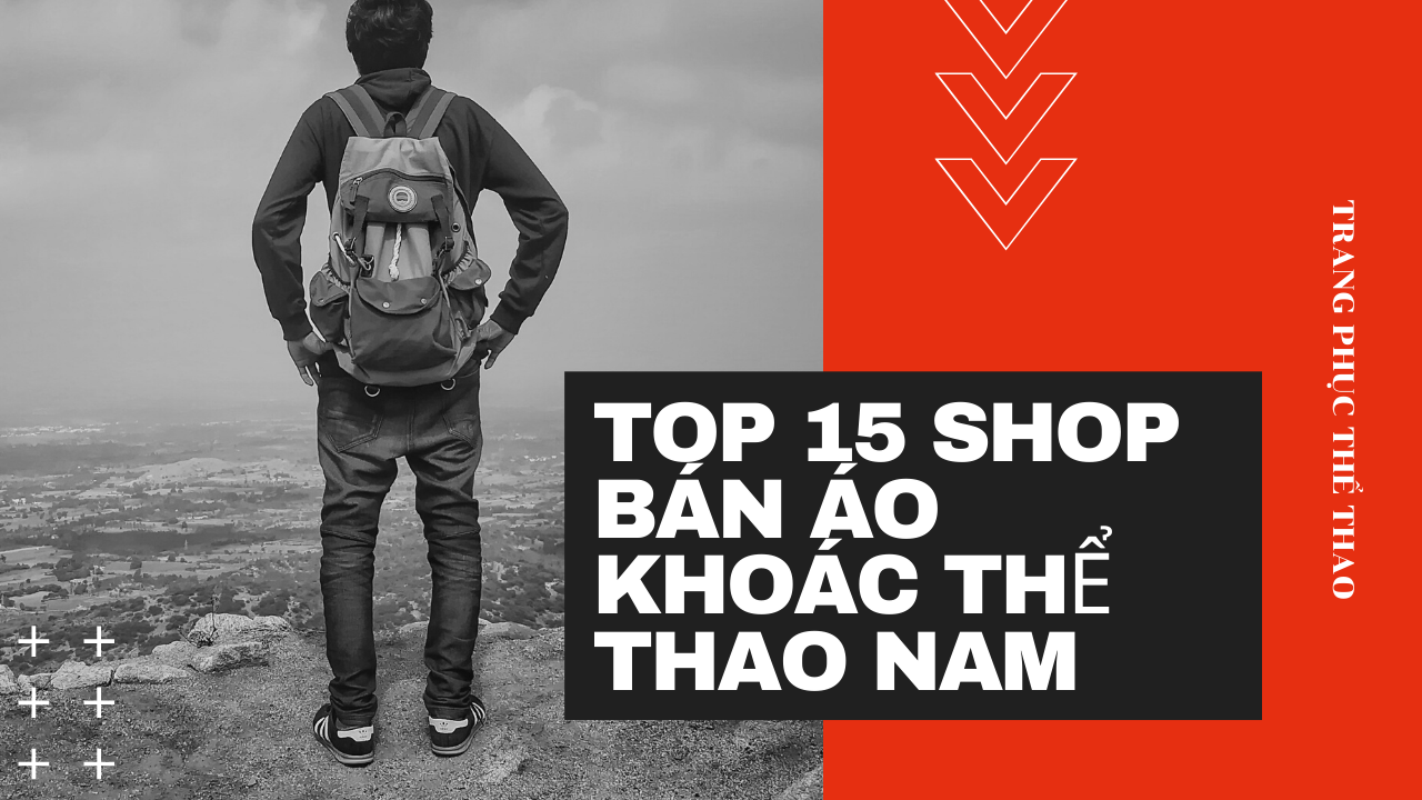 Top 15 shop bán áo khoác thể thao nam giá rẻ nổi tiếng tại Tp. HCM