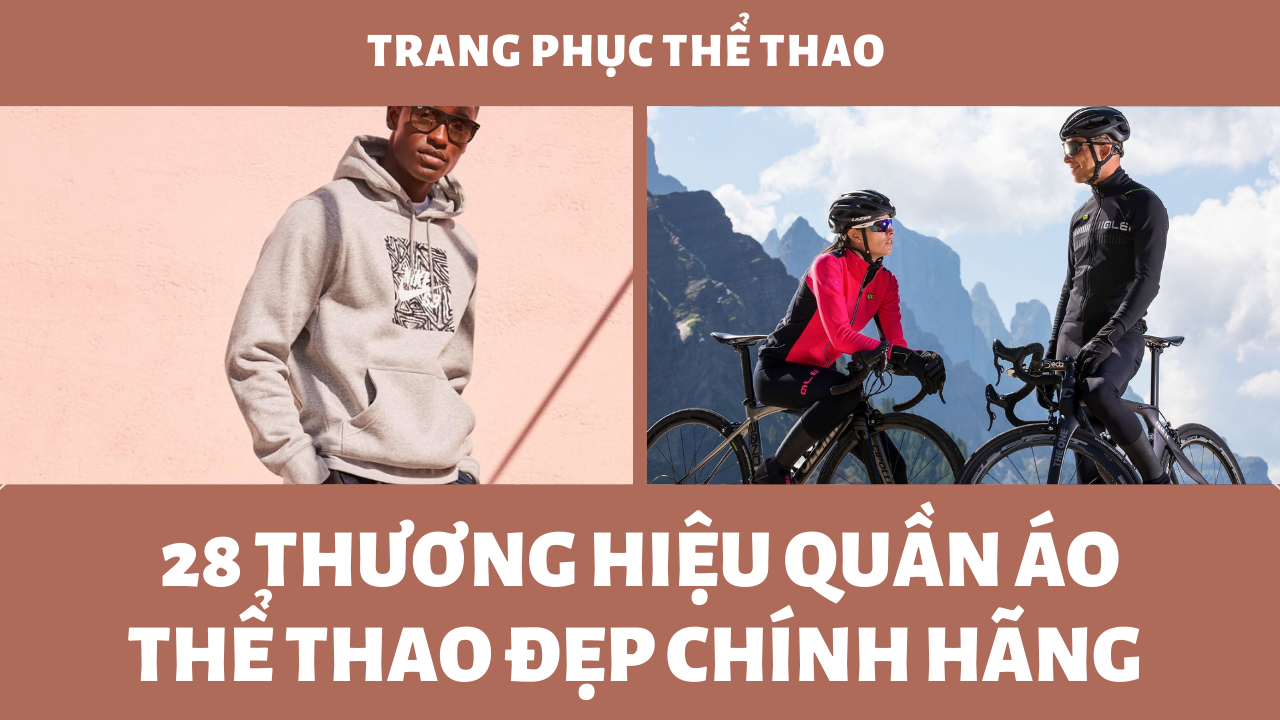 28 thương hiệu quần áo thể thao đẹp chính hãng không thể bỏ qua