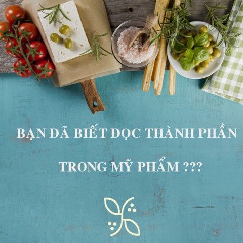 CÁCH ĐỌC BẢNG THÀNH PHẦN TRONG MỸ PHẨM