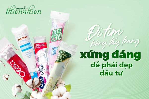 Đi tìm bông tẩy trang xứng đáng để phái đẹp đầu tư