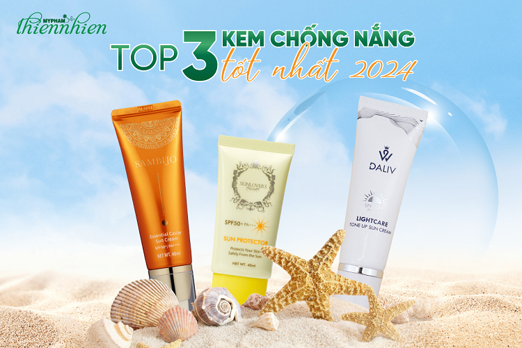 Top 3 kem chống nắng tốt nhất 2024