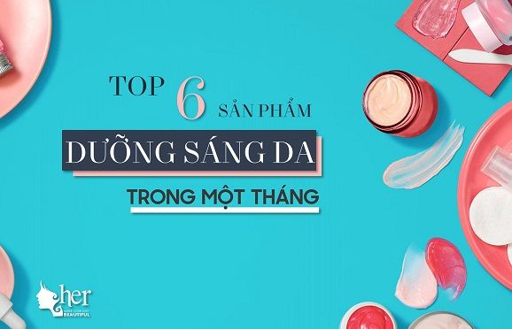 Top 6 dưỡng sáng da đón tết tại HERSKINCARE