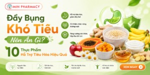 Đầy Bụng Khó Tiêu Nên Ăn Gì? 10 Thực Phẩm Hỗ Trợ Tiêu Hóa Hiệu Quả