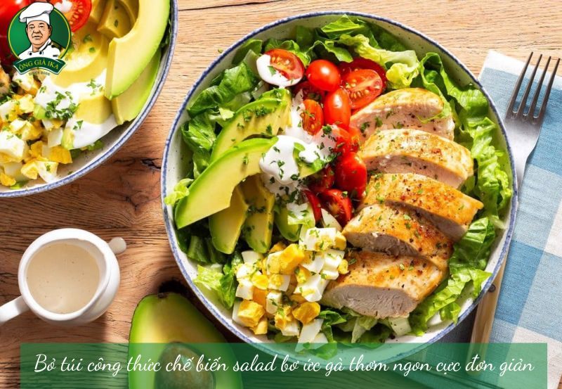 Bỏ túi công thức chế biến salad bơ ức gà thơm ngon cực đơn giản