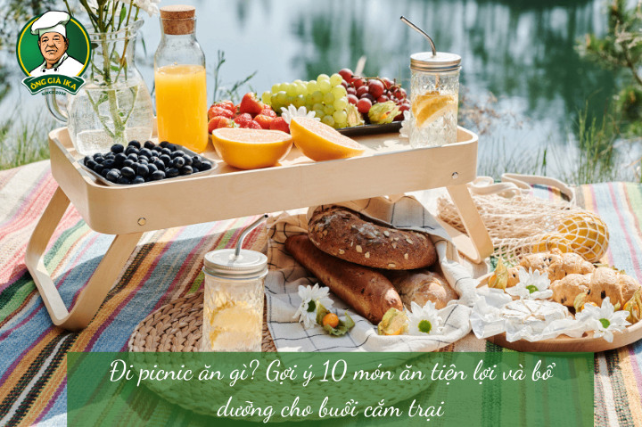 Đi picnic ăn gì? Gợi ý 10 món ăn tiện lợi và bổ dưỡng cho buổi cắm trại